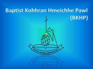 Baptist KohhranHmeichhe Pawl   							(BKHP) 