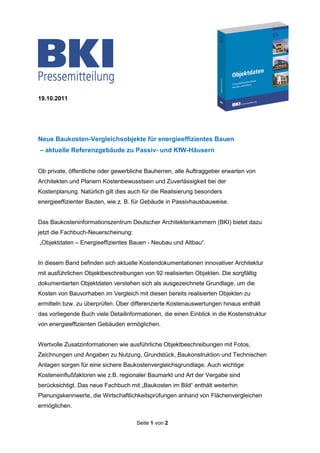 19.10.2011




Neue Baukosten-Vergleichsobjekte für energieeffizientes Bauen
– aktuelle Referenzgebäude zu Passiv- und KfW-Häusern


Ob private, öffentliche oder gewerbliche Bauherren, alle Auftraggeber erwarten von
Architekten und Planern Kostenbewusstsein und Zuverlässigkeit bei der
Kostenplanung. Natürlich gilt dies auch für die Realisierung besonders
energieeffizienter Bauten, wie z. B. für Gebäude in Passivhausbauweise.


Das Baukosteninformationszentrum Deutscher Architektenkammern (BKI) bietet dazu
jetzt die Fachbuch-Neuerscheinung:
„Objektdaten – Energieeffizientes Bauen - Neubau und Altbau“.


In diesem Band befinden sich aktuelle Kostendokumentationen innovativer Architektur
mit ausführlichen Objektbeschreibungen von 92 realisierten Objekten. Die sorgfältig
dokumentierten Objektdaten verstehen sich als ausgezeichnete Grundlage, um die
Kosten von Bauvorhaben im Vergleich mit diesen bereits realisierten Objekten zu
ermitteln bzw. zu überprüfen. Über differenzierte Kostenauswertungen hinaus enthält
das vorliegende Buch viele Detailinformationen, die einen Einblick in die Kostenstruktur
von energieeffizienten Gebäuden ermöglichen.


Wertvolle Zusatzinformationen wie ausführliche Objektbeschreibungen mit Fotos,
Zeichnungen und Angaben zu Nutzung, Grundstück, Baukonstruktion und Technischen
Anlagen sorgen für eine sichere Baukostenvergleichsgrundlage. Auch wichtige
Kosteneinflußfaktoren wie z.B. regionaler Baumarkt und Art der Vergabe sind
berücksichtigt. Das neue Fachbuch mit „Baukosten im Bild“ enthält weiterhin
Planungskennwerte, die Wirtschaftlichkeitsprüfungen anhand von Flächenvergleichen
ermöglichen.

                                      Seite 1 von 2
 