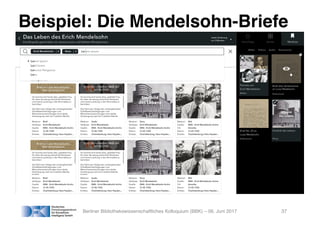 Berliner Bibliothekswissenschaftliches Kolloquium (BBK) – 06. Juni 2017 37
Beispiel: Die Mendelsohn-Briefe
 