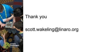 Thank you
scott.wakeling@linaro.org
 