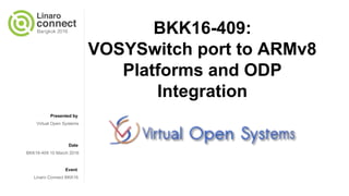 VOSYSwitch port to ARMv8
Nikolay Nikolaev
Alexander Spyridakis
and ODP integration
 