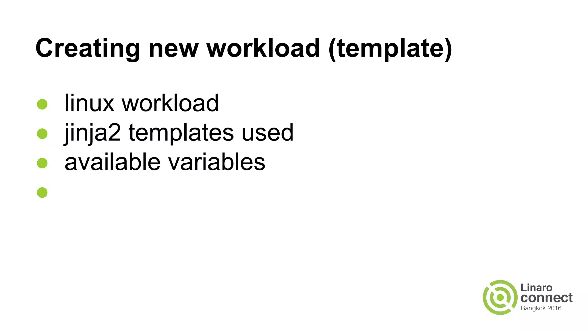 Creating new workload (template)
● linux workload
● jinja2 templates used
● available variables
●
 