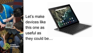 Let’s make
devices like
this one as
useful as
they could be…
 