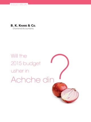 Will the
2015 budget
usher in
Achche din
BUDGET SPECIAL
 