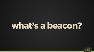 what’s a beacon?
 