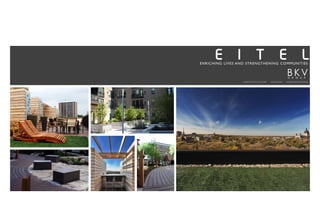 E        I         T            E           L
ENRICHING LIVES AND STRENGTHENING COMMUNITIES




                   ARCHITECTURE   DESIGN   ENGINEERING
 