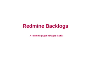 Redmine Backlogs
  A Redmine plugin for agile teams
 