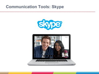 Communication Tools: Skype
 