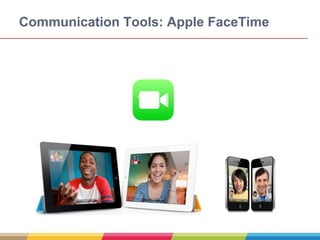 Communication Tools: Apple FaceTime
 