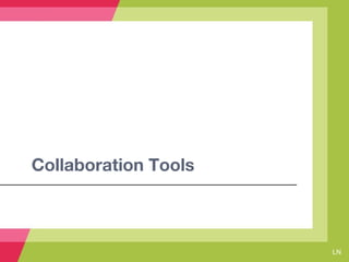 Collaboration Tools
LN
 