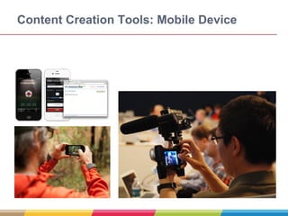 Content Creation Tools: Mobile Device
 