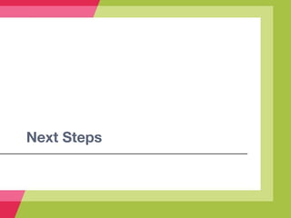Next Steps
 