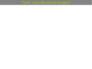 Tools zum Bevollmächtigen?
 