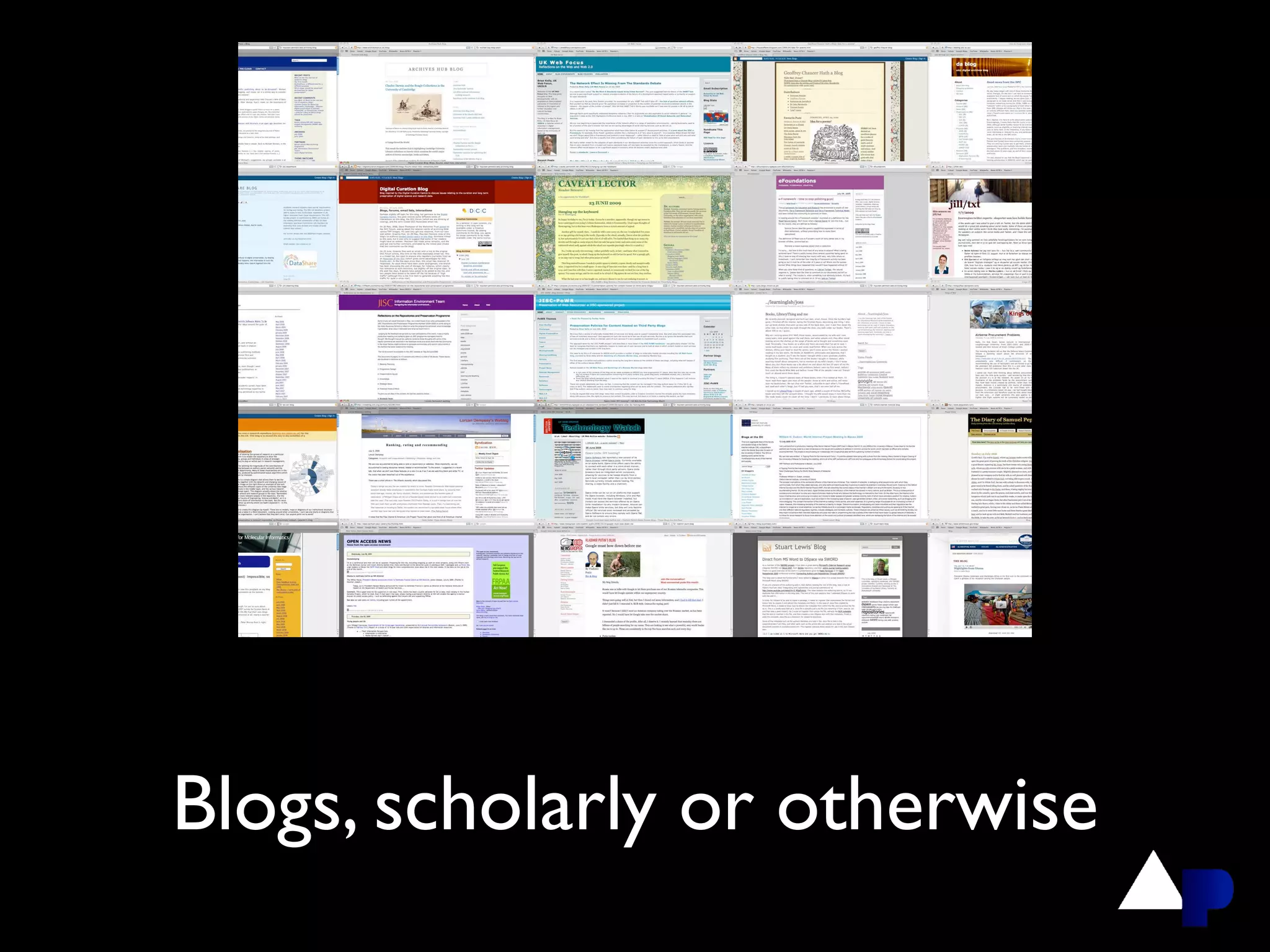 Blogs, scholarly or otherwise
 