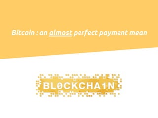 Bitcoin : an almost perfect payment mean
 