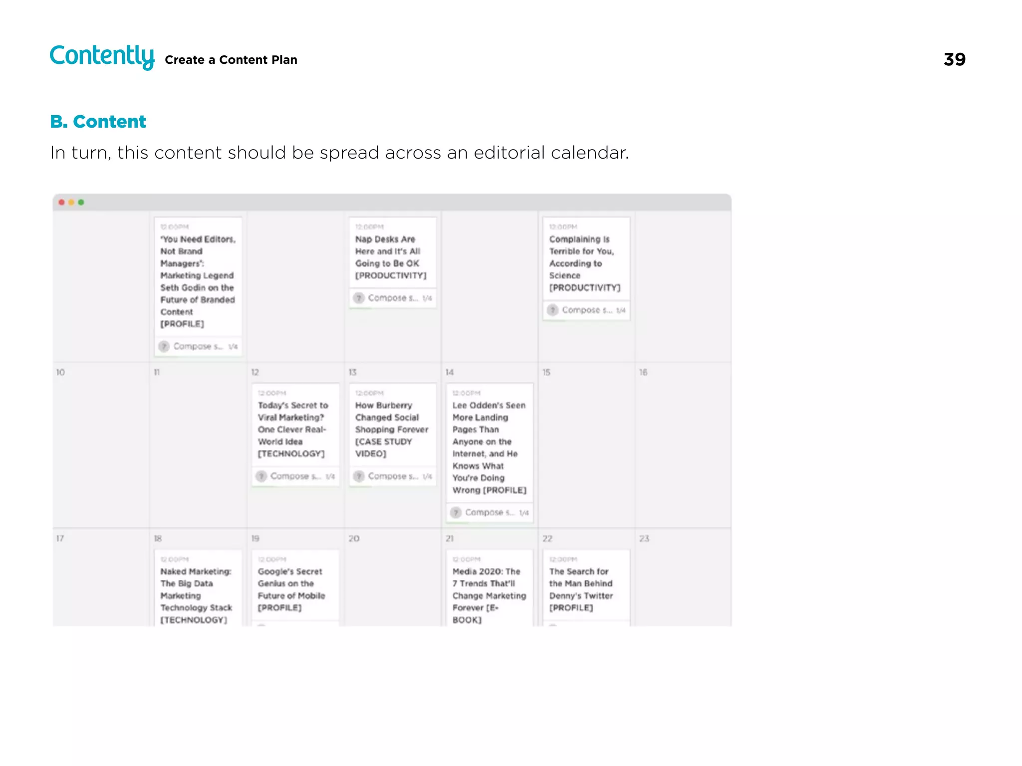 39Create a Content Plan
B. Content
In turn, this content should be spread across an editorial calendar.
 