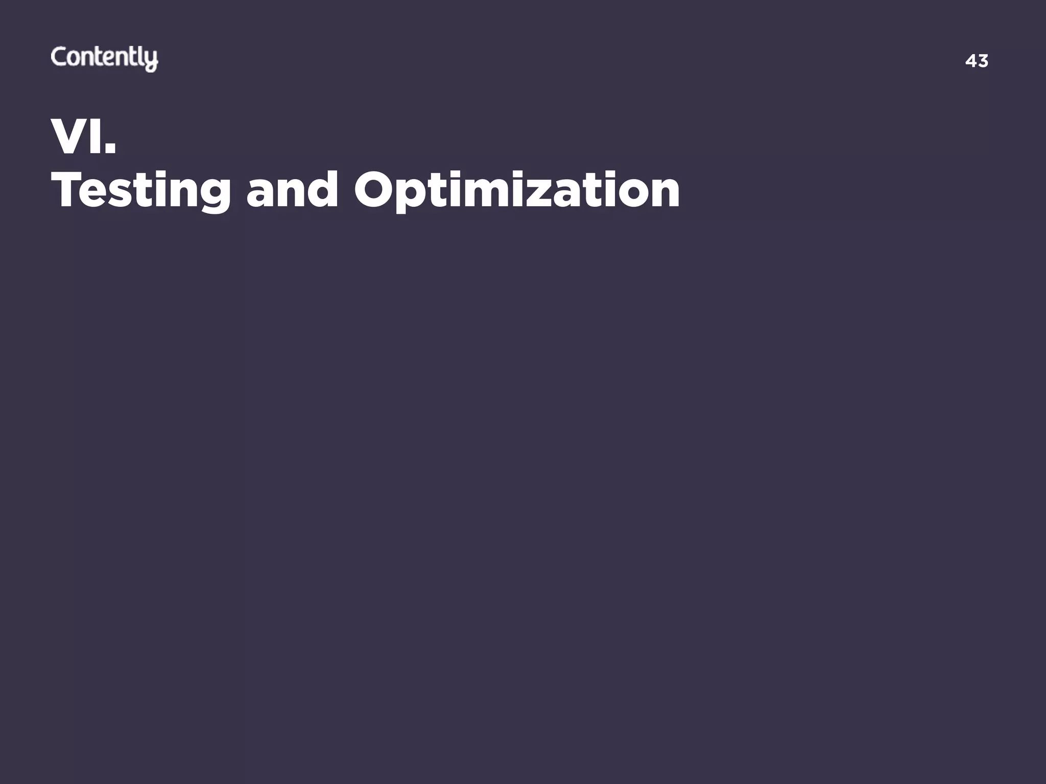 43
VI.
Testing and Optimization
 