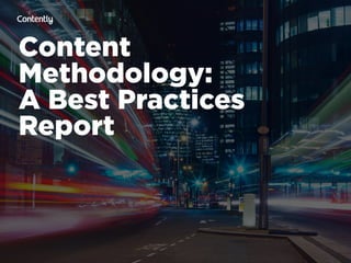 Content  
Methodology:
A Best Practices  
Report
 