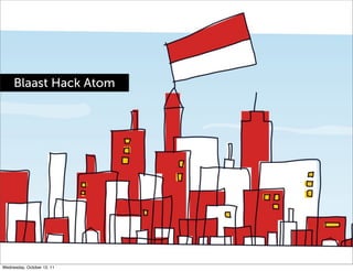 Blaast Hack Atom




Wednesday, October 12, 11
 