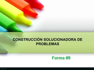 CONSTRUCCIÓN SOLUCIONADORA DE
         PROBLEMAS
 