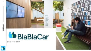 blablacar
1
b l a b l a c a r. c o m
 