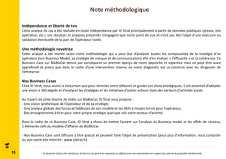Note méthodologique 
15 
Indépendance et liberté de ton 
Cette analyse de cas a été réalisée en toute indépendance par ID Strat principalement à partir de données publiques (presse, site 
opérateur, etc.). Les résultats et analyses présentés n’engagent que notre point de vue et n’ont pas fait l’objet d’une relecture ou 
validation éventuelle de la part de l’opérateur traité. 
Une méthodologie novatrice 
Cette analyse a été menée selon notre méthodologie qui a pour but d’analyser toutes les composantes de la stratégie d’un 
opérateur (son Business Model, sa stratégie de marque et de communication) afin d’en évaluer « l’efficacité » et la cohérence. Ce 
Business Case sur BlaBlaCar donne par conséquent un premier aperçu de notre approche et expertise mais ne peut être aussi 
approfondi et précis que dans le cadre d’une intervention interne où notre diagnostic est co-construit avec les dirigeants de 
l’entreprise. 
Nos Business Cases 
Chez ID Strat, nous avons la conviction que pour stimuler votre réflexion et guider vos choix stratégiques, il est essentiel d’adopter 
une vision à 360 degrés et d’analyser les stratégies et les initiatives d’autres acteurs dans des secteurs d’activités variés. 
Au travers de cette dizaine de slides sur BlaBlaCar, ID Strat vous propose : 
- Une vision synthétique de l’opérateur et de sa stratégie, 
- Une analyse globale des forces et faiblesses de son modèle et les défis à moyen terme pour l’opérateur, 
- Des enseignements à tirer pour votre propre stratégie quel que soit votre secteur d’activité. 
Dans le cadre de ce Business Case, ID Strat a choisi de mettre l’accent sur l’analyse du Business model et les effets de réseaux, 
2 éléments clefs du modèle d’affaires de BlaBlaCar. 
- Nos Business Case sont diffusés à titre gratuit et peuvent faire l’objet de présentation (pour plus d’information, nous contacter 
ou voir notre site Internet : www.idstrat.fr) 
Ce Business Case a été réalisé par ID Strat et ne peut être reproduit ou diffusé sans son autorisation en respect du code de la propriété intellectuelle 
 
