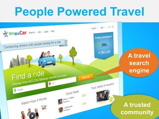 People Powered Travel
A travel
search
engine
A trusted
community
 
