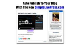 Auto Publish To Your Blog
With The New SimpleLivePress.com
 