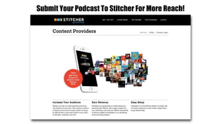 Submit Your Podcast To Stitcher For More Reach!
 