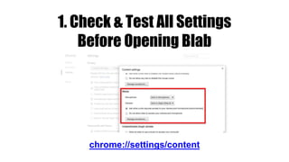 1. Check & Test All Settings
Before Opening Blab
chrome://settings/content
 