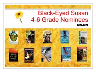 Black-Eyed Susan
4-6 Grade Nominees
 