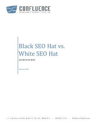 Black SEO Hat vs.
White SEO Hat
AN EXECUTIVE BRIEF
February 2011
 