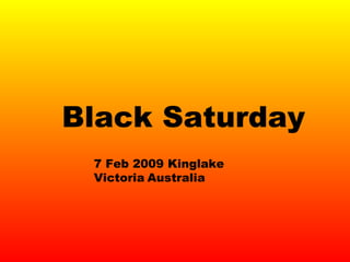 Black Saturday 7 Feb 2009 Kinglake Victoria   Australia 