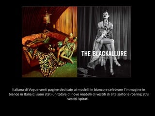 Italiana di Vogue venti pagine dedicate ai modelli in bianco e celebrare l'immagine in bianco in Italia.Ci sono stati un totale di nove modelli di vestiti di alta sartoria roaring 20’s vestiti ispirati..
