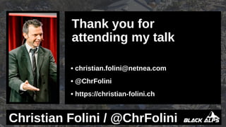 • christian.folini@netnea.com
• @ChrFolini
• https://christian-folini.ch
Christian Folini / @ChrFolini
Thank you for
attending my talk
 