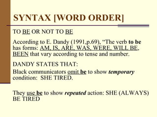 Habitual Be Examples Black american english | PPT