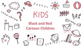 Black and Red
Cartoon Children
 