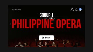 PHILIPPINE OPERA
Group 1
Play
10 - Kunzite
 
