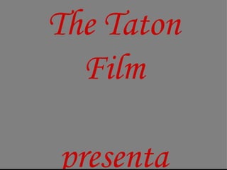 The Taton Film presenta 
