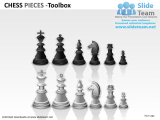 CHESS PIECES -Toolbox




                                           Your Logo
Unlimited downloads at www.slideteam.net
 