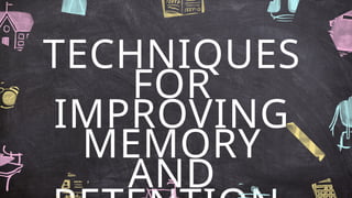 Effective Techniques for Improving Memory and Learning Retention | PPTX