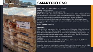 SMARTCOTE 50
Jenis : SKIM COAT SIMEN SMARTCOTE 50 (GREY)
Jenama : S3 Technologies
Pengeluar : INTER-SPAN MARKETING PTE LTD
Bahan Pembuatan : Simen Portland Kelabu Trikalsium silikat (3CaO.SiO2) dan dikalsium
silikat (2CaO.SiO2) adalah juzuk simen Portland, bersama-sama dengan jumlah alumina,
trikalsium aluminat dan oksida besi yang berbeza-beza sebagai tetrakalsium
aluminoferrat. Sejumlah kecil magnesia, natrium, kalium, dan sulfur juga terdapat.
Kromium mungkin terdapat dalam simen penamat kerana lapisan refraktori tanur dan
bola keluli
Harga Pasaran : RM30/bag
Kegunaan :
S3 SmartCote 50 ialah lapisan skim berasaskan simen Kelabu yang diubah suai polimer
yang direka khas untuk digunakan pada permukaan berlepa dan konkrit. Bahan
tambahan polimer dalam SmartCote 50 memberikan kebolehkerjaan yang sangat baik
dan meningkatkan kekuatan ikatan. SmartCote 50 sesuai untuk aplikasi dalaman dan
luaran tetapi tidak digunakan pada permukaan yang dicat.
Rujukan :-
SmartCote 50 Eco. (n.d.). Inter-Span Marketing Pte Ltd. Retrieved June 28, 2024, from
http://www.inter-span.com/smartcote-50-eco
SmartCote 50 External. (n.d.). Baysis Protective Coating Sdn Bhd. Retrieved June 28, 2024,
from https://s3tasia.com/product/skim-coat/product/92-smartcote-50-external
 