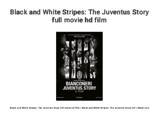 Black and White Stripes: The Juventus Story
full movie hd film
Black and White Stripes: The Juventus Story full movie hd film / Black and White Stripes: The Juventus Story full / Black and
 