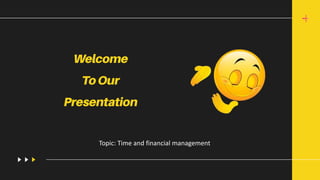 Topic: Time and financial management
 