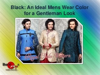 Black: An Ideal Mens Wear Color
for a Gentleman Look

 