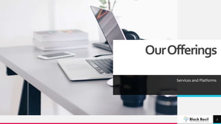 OurOfferings
Services and Platforms
3
 
