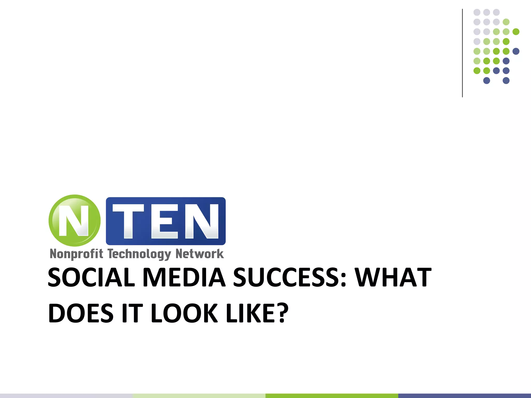 SOCIAL MEDIA SUCCESS: WHAT DOES IT LOOK LIKE? 