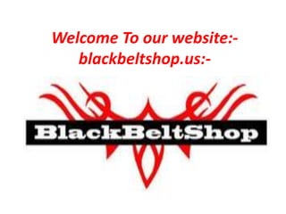 Welcome To our website:-
blackbeltshop.us:-
 