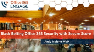 Slide
‹#›1
Black	Belting	Office	365	Security	with	Secure	Score	
Andy	Malone	MVP
 