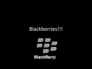 Blackberries!!!
 